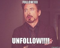 Follow)))) Unfollow!!!!