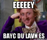 eeeeey bayc du lavn es