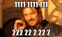 1111 1111 111 222 22 2 22 2