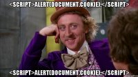 <script>alert(document.cookie);</script> <script>alert(document.cookie);</script>