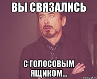 вы связались с голосовым ящиком...