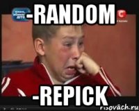 -RANDOM -REPICK