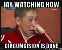 Jay watching how circumcision is done