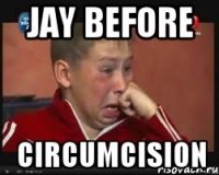 Jay before circumcision