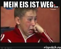 Mein Eis ist weg... 
