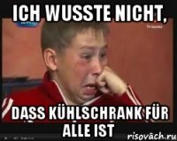 ich wusste nicht, dass Kühlschrank für alle ist
