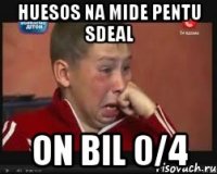 huesos na mide pentu sdeal on bil 0/4