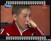 FUUUUUUUUUUUUUUUUÙ UUUUUUUUUUUUUUUUUU