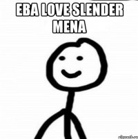 Ева LoVe SlEnDer MeNa 