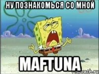 Ну познакомься со мной Maftuna