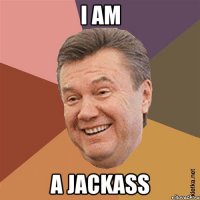 I AM A JACKASS