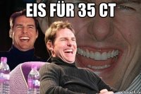 Eis für 35 Ct 