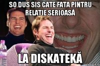 SO DUS Sis CATE fata pintru RELAtIE SERIOASĂ LA DISKATEKĂ