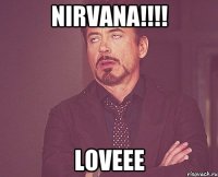 Nirvana!!!! Loveee