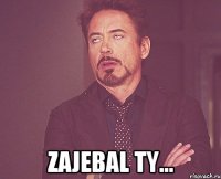  Zajebal ty...