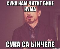 сука нам читит бине нума сука са ынчепе