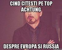 Cind citesti pe top ACHTUNG Despre Evropa si Russia