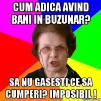 Cum adica avind bani in buzunar? Sa nu gasesti ce sa cumperi? IMPOSIBIL !