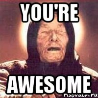 you're awesome