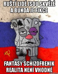 Ruští lidé jsou skvělé a bunda je fikce fantasy schizofrenik realita není vhodné