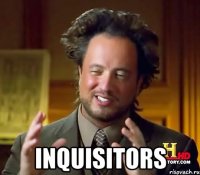  Inquisitors