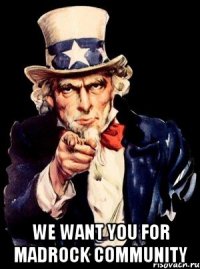  We want you for Madrock community