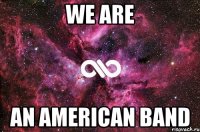 We are An American Band