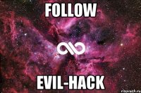 FOLLOW EVIL-HACK