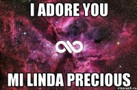 I ADORE YOU MI linda precious