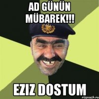 Ad günün mübarek!!! Eziz dostum