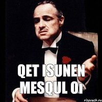 Qet isunen mesqul oı