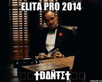 ELITA PRO 2014 ϟϟ†ĐΔÑŦΣ†ϟϟ