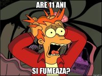 Are 11 ani si fumeaza?