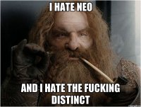 I hate Neo And i hate the fucking DISTiNcT