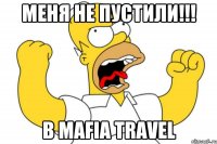 меня не пустили!!! в Mafia Travel