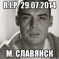 R.I.P. 29.07.2014 М. СЛАВЯНСК