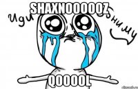 Shaxnoooooz Qooool