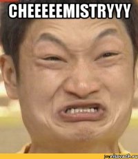 CHEEEEEMISTRYYY 