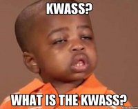KWASS? What is the KWASS?