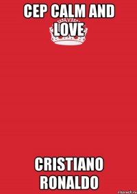 Сеp Calm and love Cristiano Ronaldo