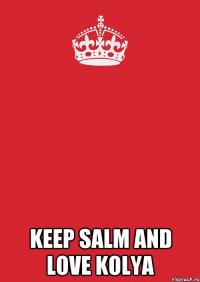  Keep salm and love Kolya