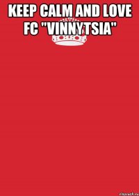 Keep Calm and love FC "Vinnytsia" 