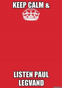 Keep calm & Listen Paul Legvand