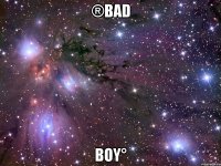 ®Bad Boy°