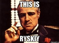 This is RYSKIY