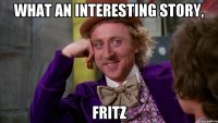 What an interesting story, Fritz