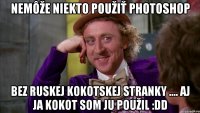 Nemôže niekto použiť photoshop bez ruskej kokotskej stranky .... aj ja kokot som ju použil :DD