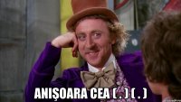  Anişoara cea ( . ) ( . )