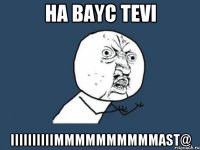 ha bayc tevi iiiiiiiiiimmmmmmmmmmast@