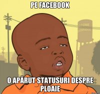 Pe facebook o apărut statusuri despre ploaie